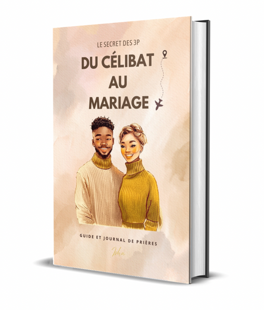 Du célibat au mariage : Le secret des 3P (livraison gratuite)